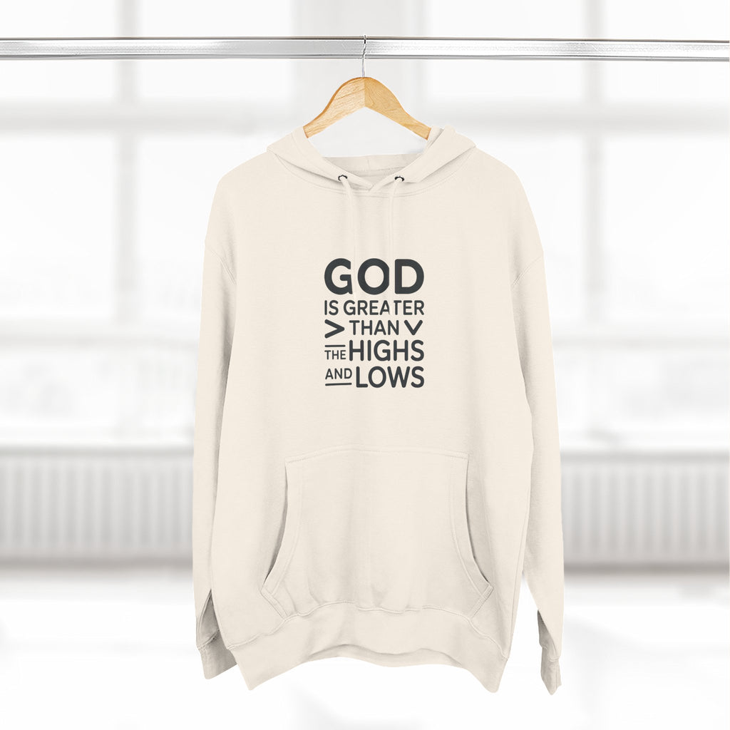 Faith Hoodie — “God Is Greater Than The Highs And Lows” Inspirational Pullover