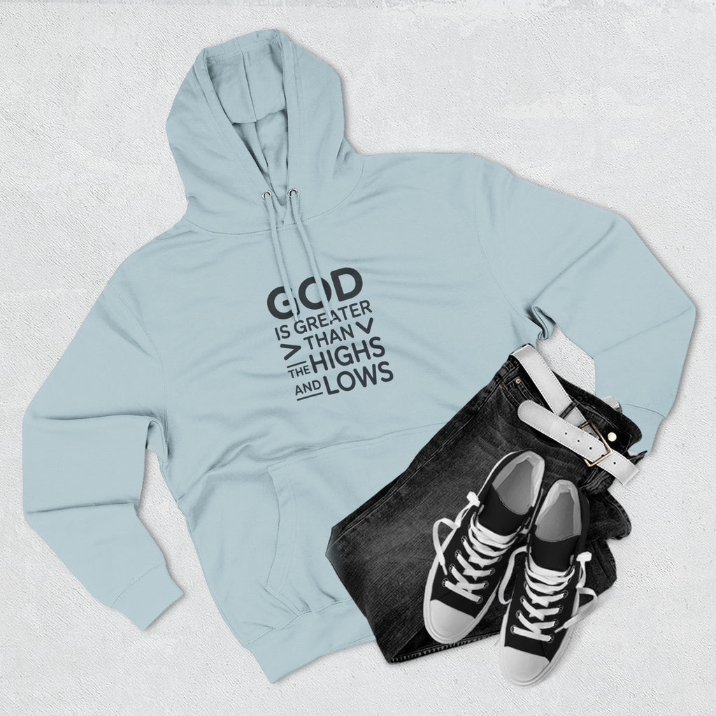 Faith Hoodie — “God Is Greater Than The Highs And Lows” Inspirational Pullover
