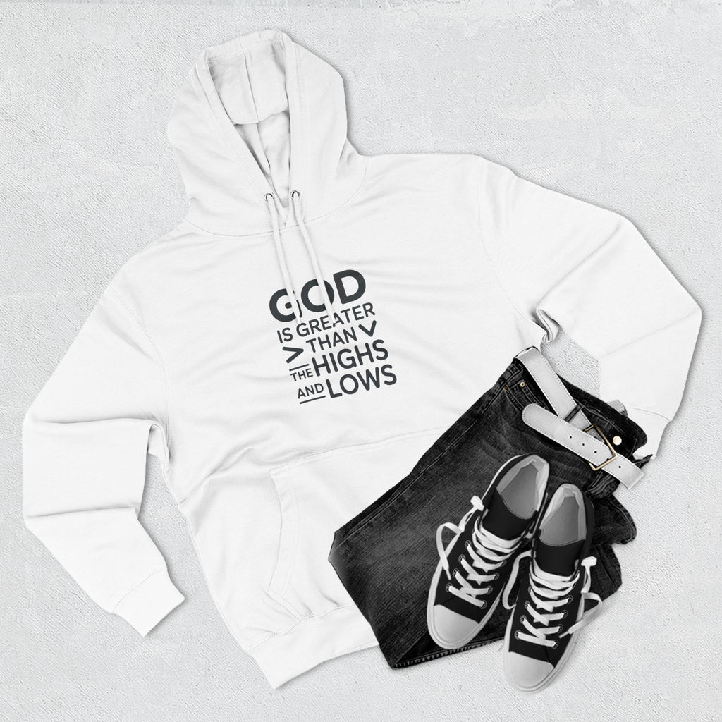 Faith Hoodie — “God Is Greater Than The Highs And Lows” Inspirational Pullover