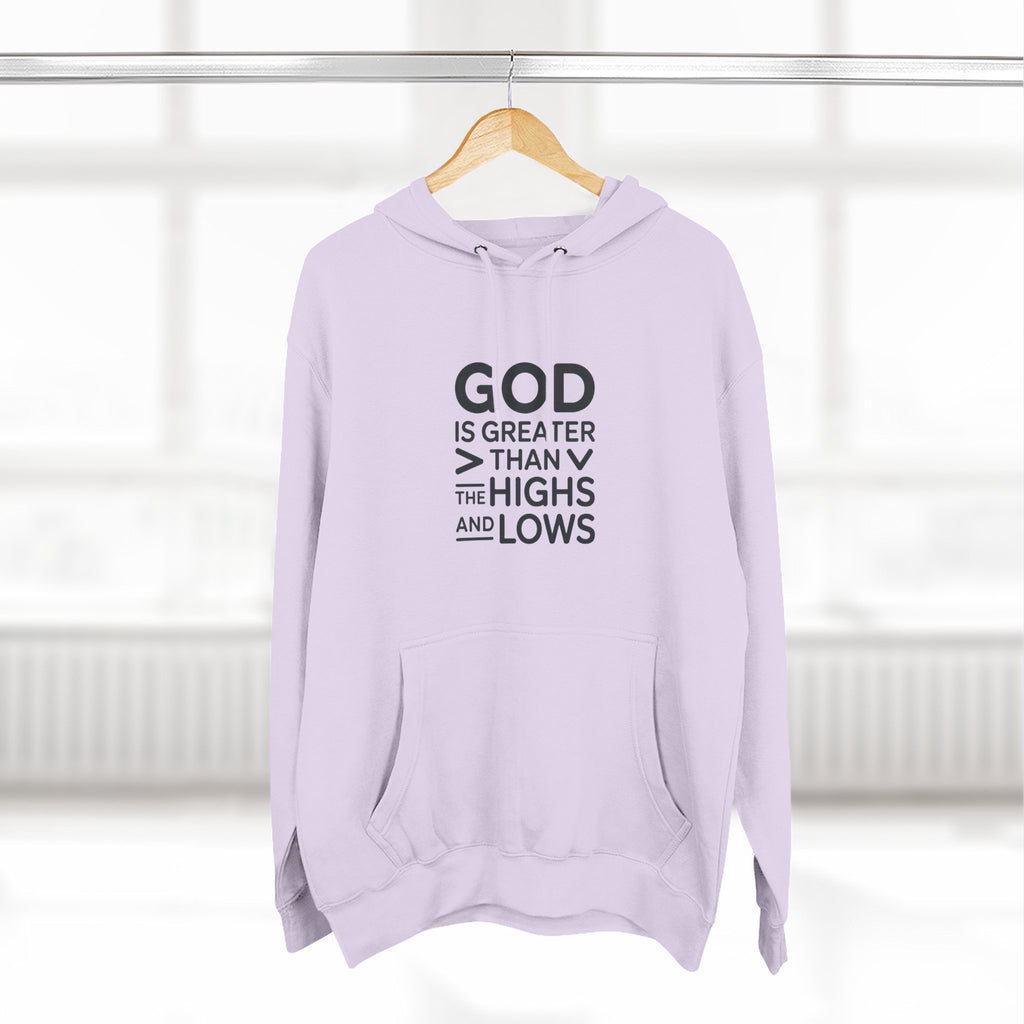 Faith Hoodie — “God Is Greater Than The Highs And Lows” Inspirational Pullover