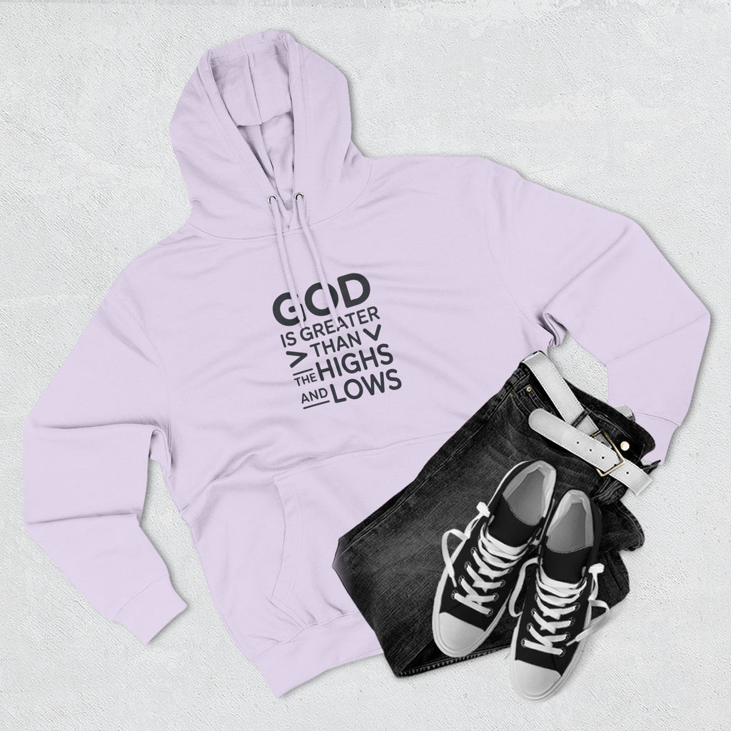 Faith Hoodie — “God Is Greater Than The Highs And Lows” Inspirational Pullover