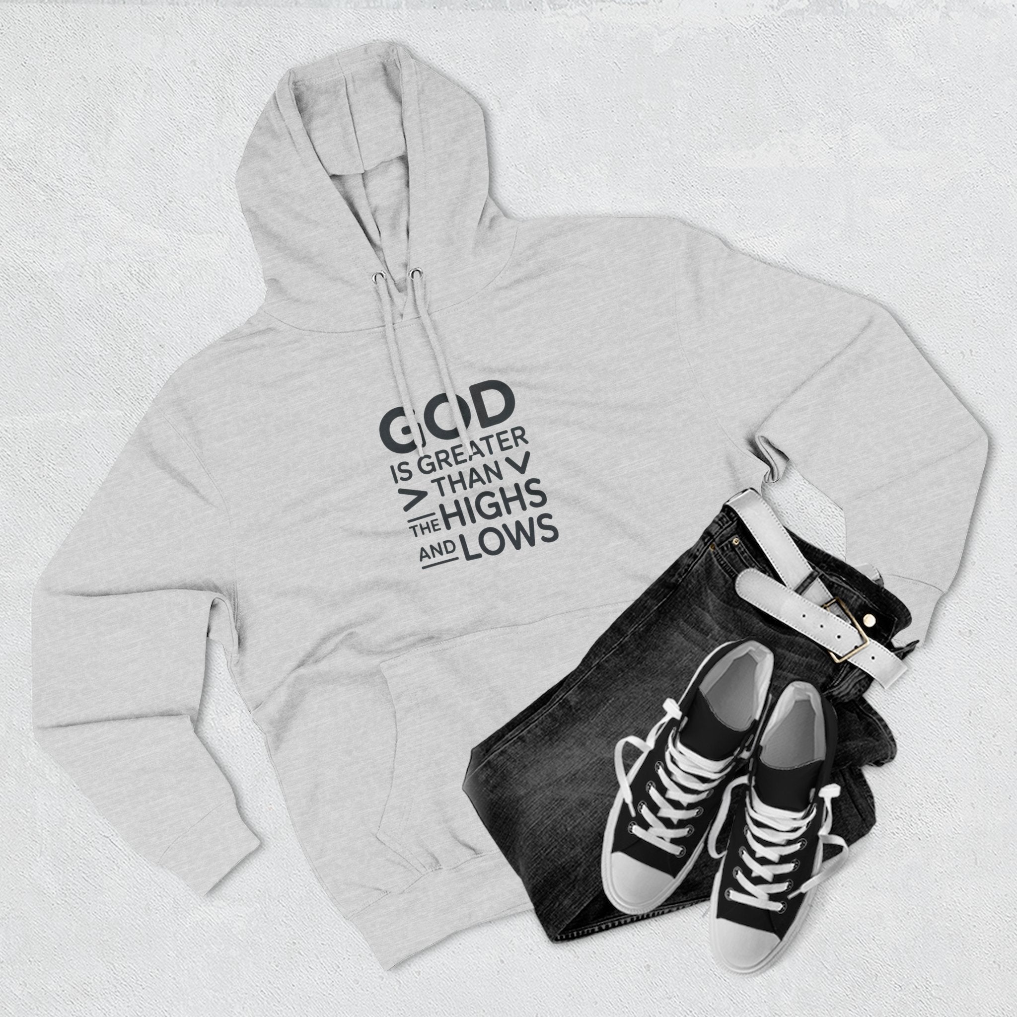 Faith Hoodie — “God Is Greater Than The Highs And Lows” Inspirational Pullover