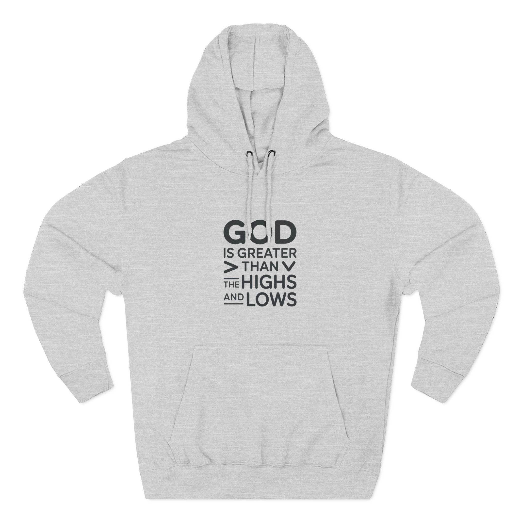 Faith Hoodie — “God Is Greater Than The Highs And Lows” Inspirational Pullover