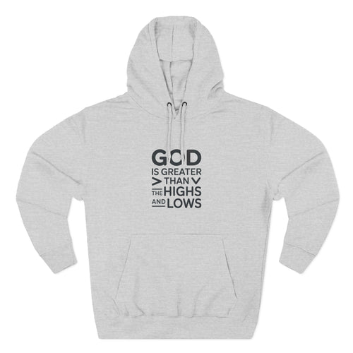 Faith Hoodie — “God Is Greater Than The Highs And Lows” Inspirational Pullover