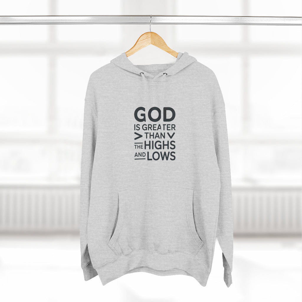 Faith Hoodie — “God Is Greater Than The Highs And Lows” Inspirational Pullover