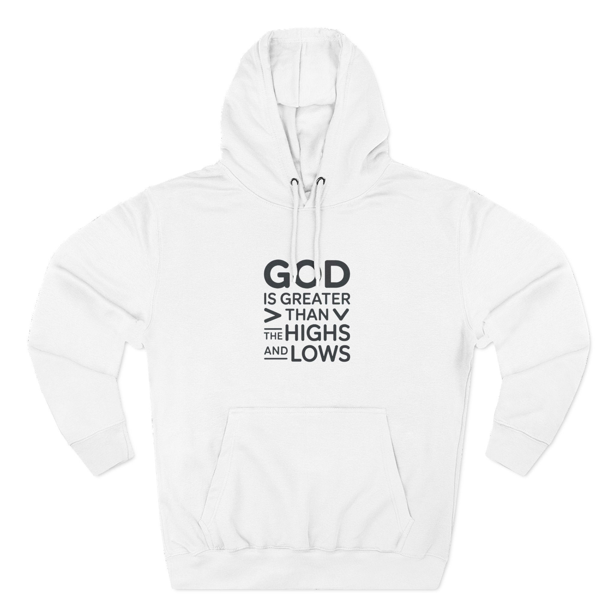 Faith Hoodie — “God Is Greater Than The Highs And Lows” Inspirational Pullover